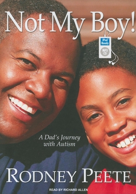Not My Boy!: A Dad's Journey with Autism - Morton, Danelle, and Peete, Rodney, and Allen, Richard, PhD (Narrator)