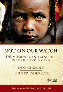 Not On Our Watch: The Mission to End Genocide in Darfur and Beyond