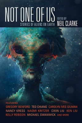 Not One of Us: Stories of Aliens on Earth - Clarke, Neil (Editor)