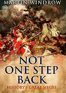 Not One Step Back: History's Great Sieges