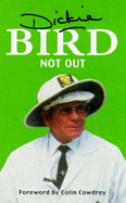 Not Out - Bird, Dickie, and Cowdrey, Colin (Foreword by)