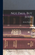 Not Paul, But Jesus