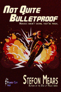 Not Quite Bulletproof