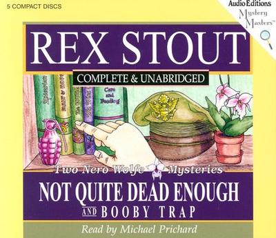 Not Quite Dead Enough and Booby Trap: Two Nero Wolfe Mysteries - Stout, Rex, and Prichard, Michael (Read by)