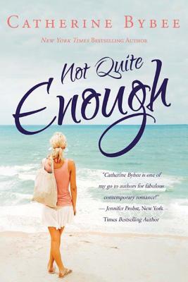 Not Quite Enough - Bybee, Catherine