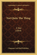 Not Quite the Thing: A Tale (1864)