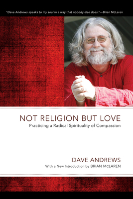 Not Religion but Love - Andrews, Dave, and Ringma, Charles R (Foreword by), and McLaren, Brian D