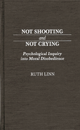 Not Shooting and Not Crying: Psychological Inquiry Into Moral Disobedience