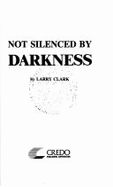 Not Silenced by Darkness