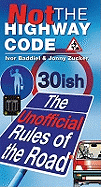 Not The Highway Code: The Unofficial Rules Of The Road