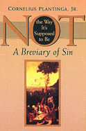 Not the Way It's Supposed to Be: A Breviary of Sin