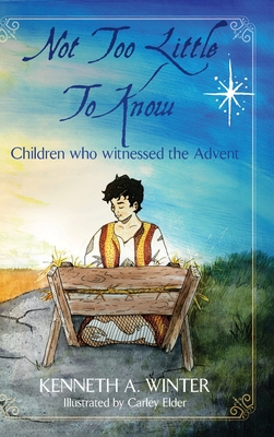 Not Too Little To Know: Children who witnessed the Advent - Winter, Kenneth