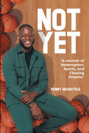 Not Yet: A Memoir of Redemption, Sports, and Chasing Dreams