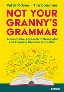 Not Your Granny's Grammar: An Innovative Approach to Meaningful and Engaging Grammar Instruction