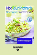 Not Your Mother's Slow Cooker Recipes for Two - Hensperger, Beth