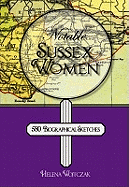 Notable Sussex Women: 580 Biographical Sketches