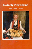 Notably Norwegian: Recipes, Festivals and Folk Arts - Roalson, Louise