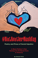 #NotAnotherHashtag: Poetry and Prose of Social Injustice A Black Mother's Pain Raising Two Bi-Racial Sons in America