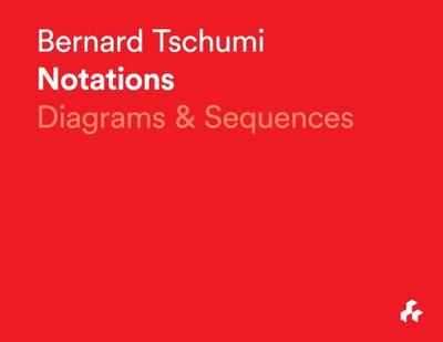 Notations: Diagrams and Sequences - Tschumi, Bernard