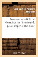 Note Sur Un Article Des M?moires Sur l'Int?rieur Du Palais Imp?rial: Et Sur La Conclusion de la Paix de Vienne En 1809