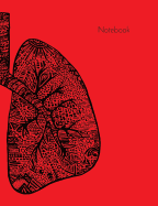 Notebook: Anatomical Lungs, College Ruled Paper, 50 Sheets / 100 Pages, 7.44 X 9.69, Red and Black