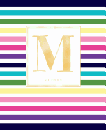 Notebook: Colorful Rainbow Stripes Rose Gold Monogram Initial Letter M Notebook Journal for Women, Girls and School Wide Rule (7.5 in X 9.25 In)