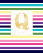 Notebook: Colorful Rainbow Stripes Rose Gold Monogram Initial Letter Q Notebook Journal for Women, Girls and School Wide Rule (7.5 in X 9.25 In)