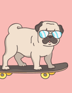 Notebook: Cute Pug on Skateboard, Composition Notebook for Kids, Large Size - Letter/A4, Wide Ruled