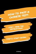 Notebook How to Pass a Chinese Test: Read the Instructions Start Crying