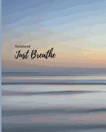 Notebook: Just Breathe: Meditations Tranquil Sea Cornell Notes- Lined Pages: 8 X 10