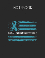 Notebook: Ptsd Awareness Not All Wounds Are Visible For Veteran Lovely Composition Notes Notebook for Work Marble Size College Rule Lined for Student Journal 110 Pages of 8.5"x11" Efficient Way to Use Method Note Taking System