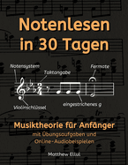 Notenlesen in 30 Tagen: Musiktheorie fr Anfnger - mit bungsaufgaben und Online-Audiobeispielen
