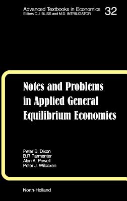Notes and Problems in Applied General Equilibrium Economics: Volume 32 - Pearson, K R, and Parmenter, B R, and Powell, A a