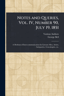 Notes and Queries, Vol. IV, Number 90, July 19, 1851