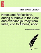 Notes and Reflections, During a Ramble in the East, and Overland Journey from India, Visit to Athens, Andc.