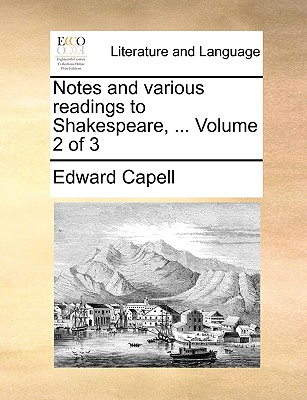 Notes and various readings to Shakespeare, ... Volume 2 of 3 - Capell, Edward