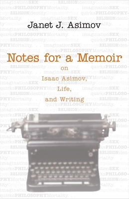 Notes for a Memoir: On Isaac Asimov, Life, And Writing - Asimov, Janet