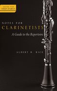 Notes for Clarinetists: A Guide to the Repertoire