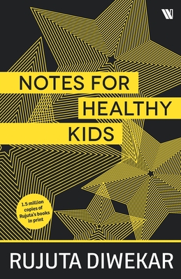 Notes For Healthy Kids - Diwekar, Rujuta