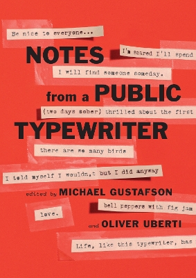 Notes from a Public Typewriter - Gustafson, Michael (Editor), and Uberti, Oliver (Editor)