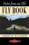 Notes from an Old Fly Book - Wickstrom, Gordon M