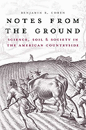 Notes from the Ground: Science, Soil, and Society in the American Countryside