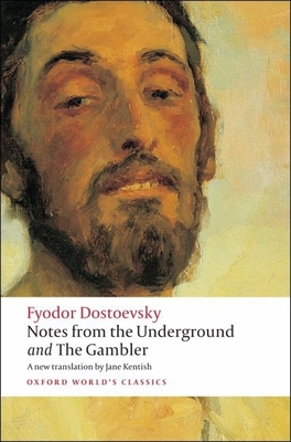 Notes from the Underground and the Gambler - Dostoevsky, Fyodor, and Kentish, Jane, and Jones, Malcolm (Introduction by)
