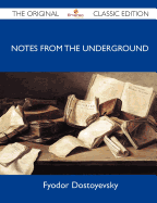 Notes from the Underground - The Original Classic Edition - Fyodor Dostoyevsky