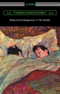 Notes from Underground and the Double: (translated by Constance Garnett)