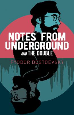 Notes from Underground and The Double - Dostoyevsky, Fyodor, and Garnett, Constance (Translated by)