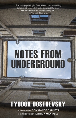 Notes from Underground (Warbler Classics Annotated Edition) - Dostoevsky, Fyodor, and Maxwell, Patrick (Contributions by), and Garnett, Constance (Translated by)