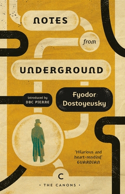 Notes From Underground - Dostoyevsky, Fyodor, and Randall, Natasha (Translated by), and Pierre, DBC (Introduction by)