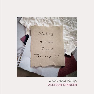 Notes from Your Therapist: A Book about Feelings - Dinneen, Allyson