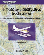 Notes of a Seaplane Instructor: An Instructional Guide to Seaplane Flying